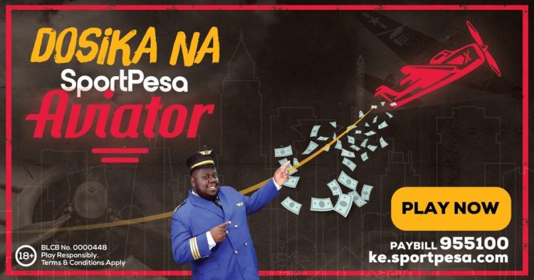 SportPesa: Experience The Thrills Of Dosika Na Aviator