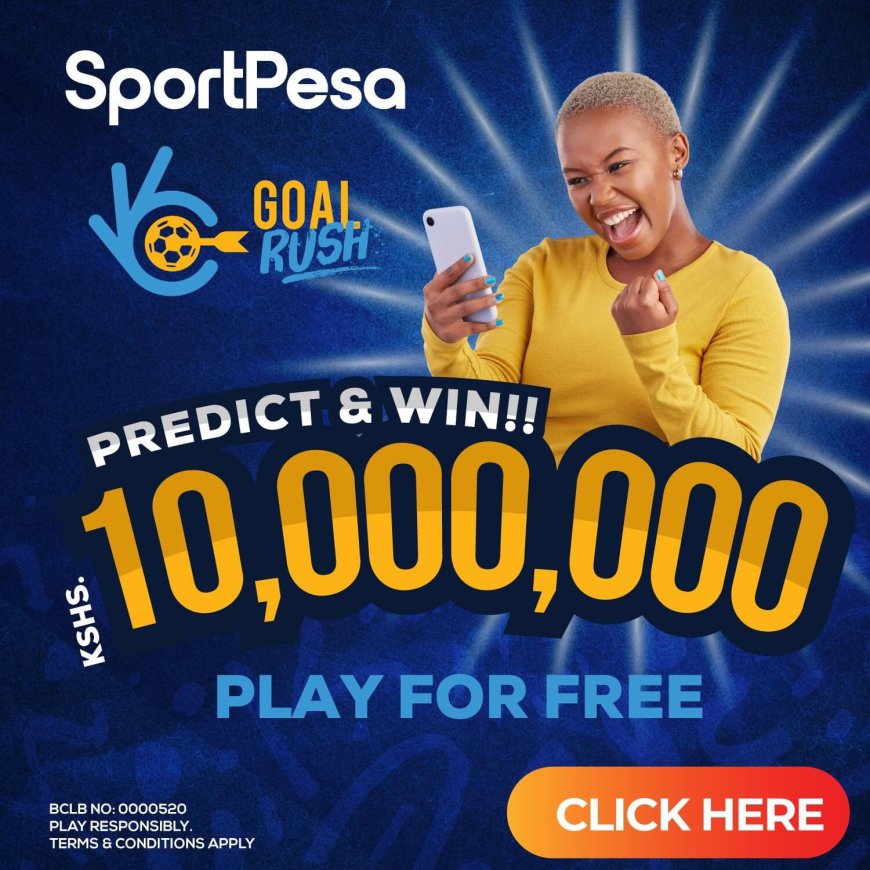 Win Ksh10M Daily With SportPesa's Goal Rush- How To Play