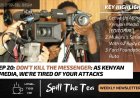 Don’t Kill The Messenger: As Kenyan Media, We’re Tired Of Your Attacks