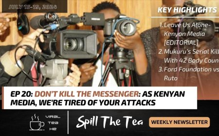 Don’t Kill The Messenger: As Kenyan Media, We’re Tired Of Your Attacks