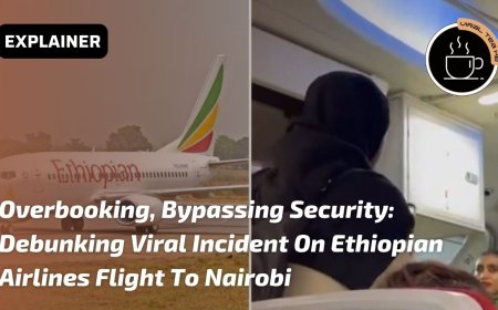 Overbooking, Bypassing Security: Debunking Viral Incident Aboard Ethiopian Airlines Flight To Nairobi
