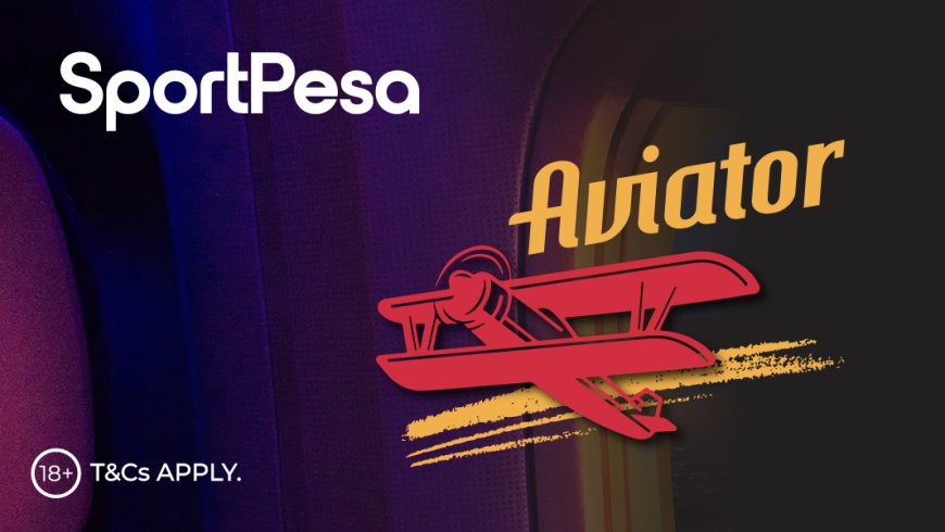 SportPesa’s Aviator Game: Taking Over Kenya’s Casino Scene With Unmatched Rewards