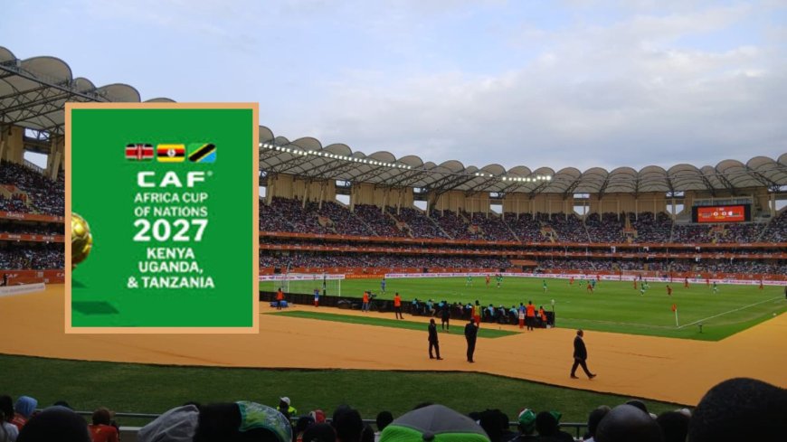 Kenya Now At Risk Of Losing AFCON 2027 Rights, Here's Why